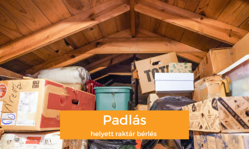 Padlás helyett raktár bérlés | © Self Store